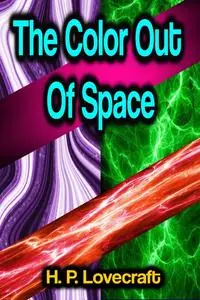 «The Color Out Of Space» by Howard Lovecraft