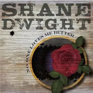 Shane Dwight - No One Loves Me Better (2019)