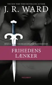 «The Black Dagger Brotherhood #12: Frihedens lænker» by J.R. Ward