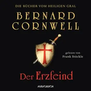 «Die Bücher vom heiligen Gral - Band 3: Der Erzfeind» by Bernard Cornwell