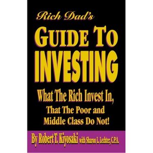 Rich Dad's Guide to Investing: What the Rich Invest in That the Poor and Middle Class Do Not!  (Repost)   