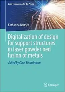 Digitalization of Design for Support Structures in Laser Powder Bed Fusion of Metals