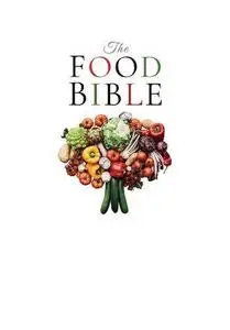 The Food Bible The Ultimate Reference Book for Food and Your Health