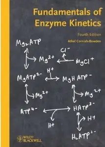 Fundamentals of Enzyme Kinetics (4th edition) [Repost]