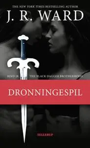 «The Black Dagger Brotherhood #18: Dronningespil» by J.R. Ward