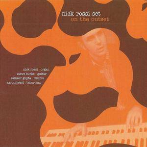 Nick Rossi Set - On The Outset (2006) {Hammond Beat/Flare Sound Recordings} **[RE-UP]**