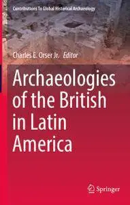 Archaeologies of the British in Latin America (Repost)