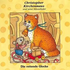 «Christopher Kirchenmaus und seine Mäuselieder - Band 7: Die rettende Glocke» by Gertrud Schmalenbach