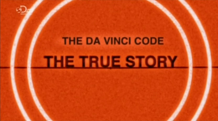 Discovery Channel - The Da Vinci Code: The True Story (2013)