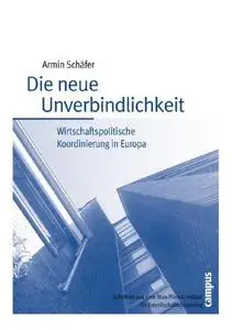 Die neue Unverbindlichkeit: Wirtschaftspolitische Koordinierung in Europa