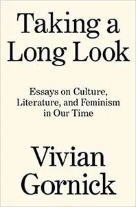 Taking A Long Look: Essays on Culture, Literature and Feminism in Our Time