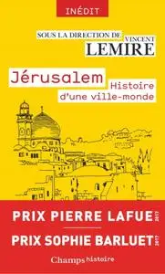 Collectif, "Jérusalem : Histoire d'une ville-monde des origines à nos jours"