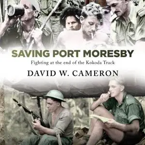 Saving Port Moresby: Fighting at the end of the Kokoda Track [Audiobook]