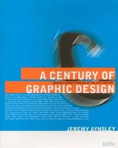 Jeremy Aynsley, Century of Graphic Design, A: Graphic Design Pioneers of the 20th Century (Repost) 