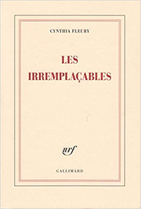 Les irremplaçables - Cynthia Fleury