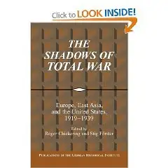 The Shadows of Total War: Europe, East Asia, and the United States, 1919-1939