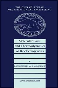 Molecular Basis and Thermodynamics of Bioelectrogenesis: Volume 5 (Topics in Molecular Organization and Engineering)