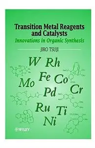 Transition metal reagents and catalysts: innovations in organic synthesis