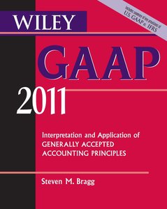 Wiley GAAP: Interpretation and Application of Generally Accepted Accounting Principles 2011 (repost)