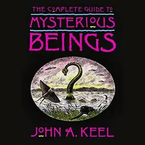 The Complete Guide to Mysterious Beings [Audiobook]