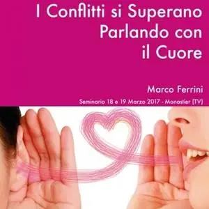 «I conflitti si superano parlando con il cuore» by Marco Ferrini