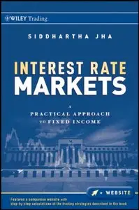 Interest Rate Markets: A Practical Approach to Fixed Income (Repost)