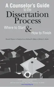 A Counselor's Guide to the Dissertation Process Where to Start & How to Finish