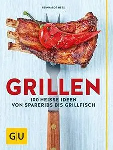 Grillen: 100 heiße Ideen von Spareribs bis Grillfisch (GU Themenkochbuch) (Repost)