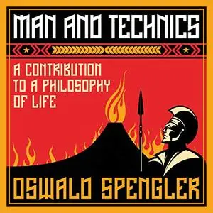 Man and Technics: A Contribution to a Philosophy of Life [Audiobook]