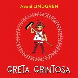 «Greta Grintosa» by Astrid Lindgren