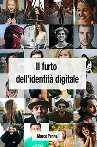 Il furto dell'identità digitale - Marco Penna