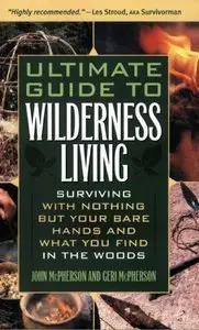 Ultimate Guide to Wilderness Living (repost)