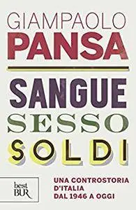 Giampaolo Pansa - Sangue, sesso, soldi. Una controstoria d’Italia dal 1946 a oggi (Repost)