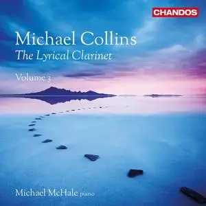 Michael Collins, Michael McHale - The Lyrical Clarinet, Volume 3 (2020)