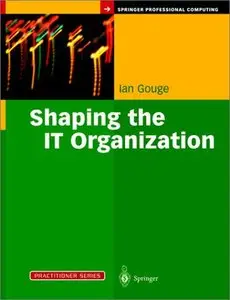 Shaping the IT Organization - The Impact of Outsourcing and the New Business Model