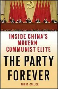 The Party Forever: Inside China's Modern Communist Elite