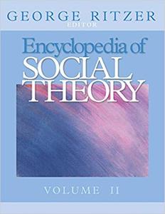 Encyclopedia of Social Theory, Volume II