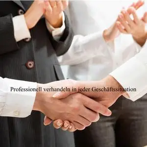 «Professionell Verhandeln in schwierigen Geschäftssituationen» by Guido Tolksdorf