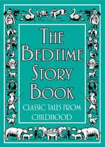 «The Bedtime Story Book» by Various Authors