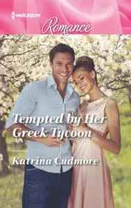 «Tempted by Her Greek Tycoon» by Katrina Cudmore