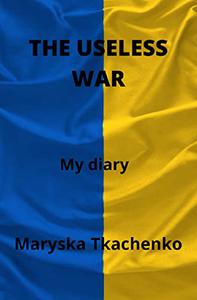 THE USELESS WAR: My diary