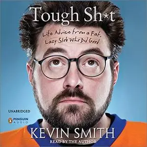 Tough Sh-t: Life Advice from a Fat, Lazy Slob Who Did Good [Audiobook]