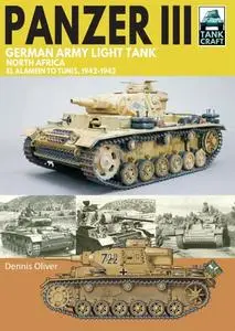 Panzer III German Army Light Tank: North Africa El Alamein to Tunis, 1941–1943