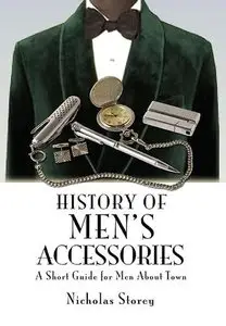 History of Men's Accessories: A Short Guide for Men About Town 
