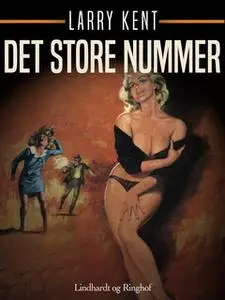 «Det store nummer» by Larry Kent