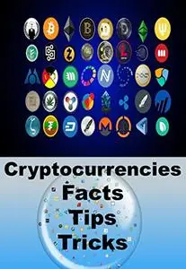 Digital currency /cryptocurrencies Facts & Tips : Ultimate guide to understanding blockchain, bitcoin, cryptocurrencies