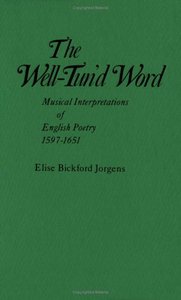 The Well-Tun'd Word: Musical Interpretations of English Poetry, 1597-1651