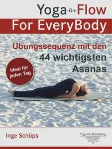 Yoga-On-Flow For EveryBody - Übungssequenz mit den 44 wichtigsten Asanas