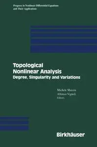 Topological Nonlinear Analysis: Degree, Singularity, and Variations