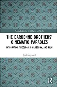 The Dardenne Brothers' Cinematic Parables: Integrating Theology, Philosophy, and Film